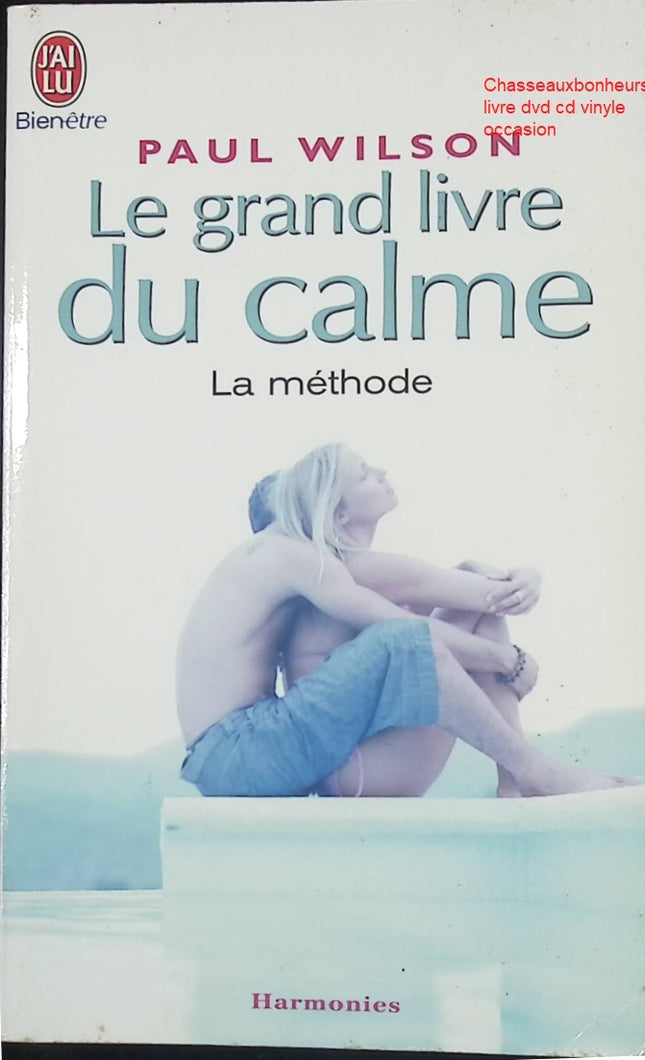 Le grand livre du calme - La méthode - Paul Wilson - Développement personnel - Livre