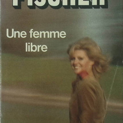 Une Femme libre – Marie-Louise Fischer – roman sur l’émancipation et la condition féminine Livre d’occasion  - livre
