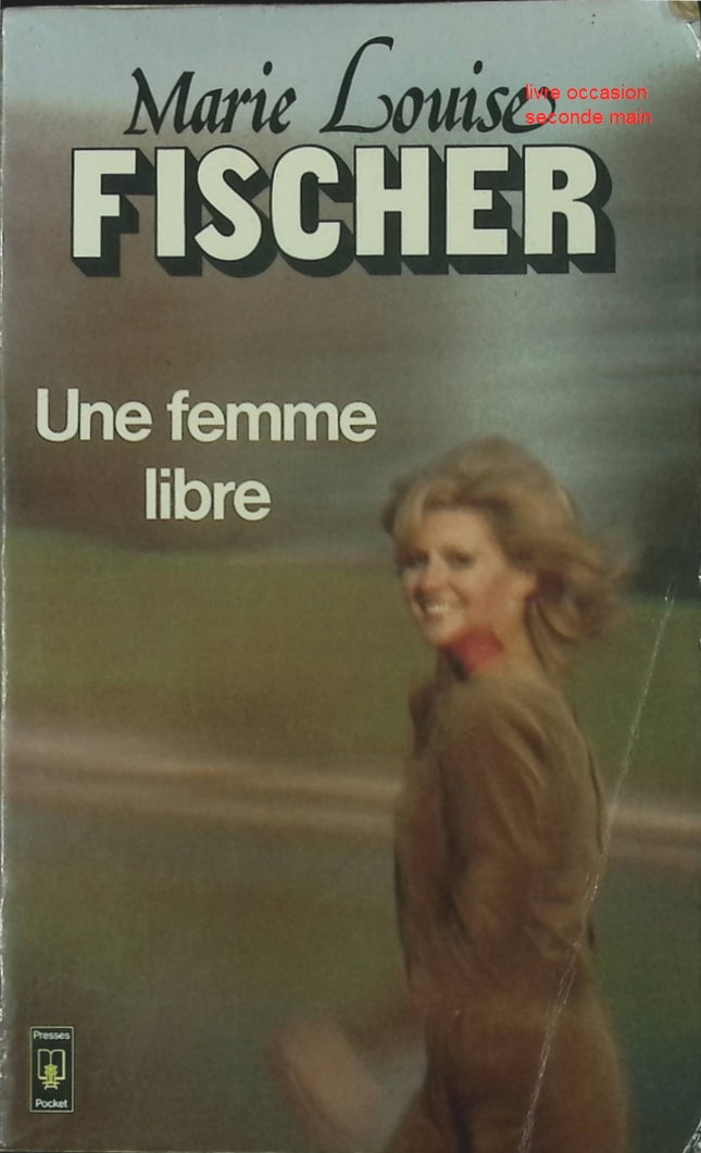 Une Femme libre – Marie-Louise Fischer – roman sur l’émancipation et la condition féminine Livre d’occasion  - livre