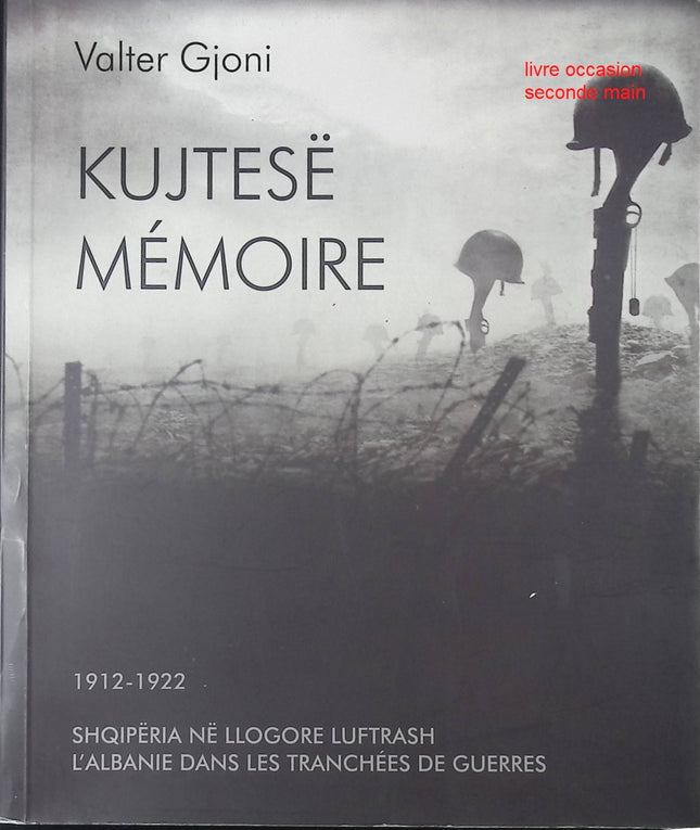 Kujtesë – Mémoire 1912‑1922 – Valter Gjoni – Album photographique historique sur l’Albanie - Livre