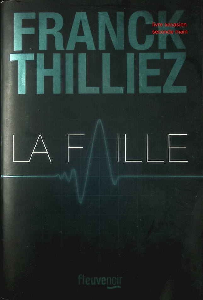 La Faille – thriller haletant entre psychologie et enquête – Franck Thilliez - Livre