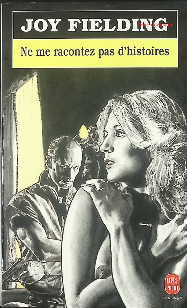 Ne me racontez pas d’histoires – thriller psychologique de Joy Fielding – suspense et mystère – livre d’occasion - livre