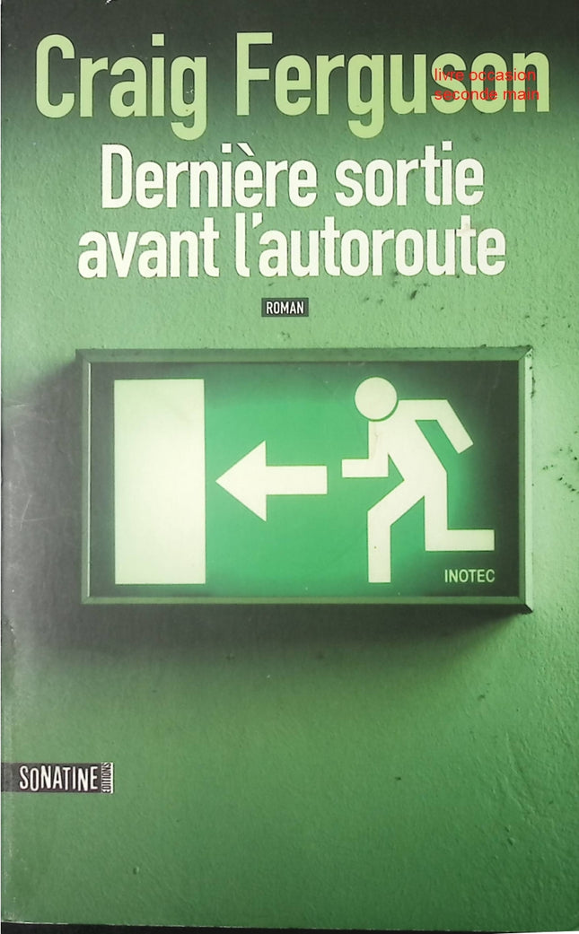 Dernière Sortie Avant L'Autoroute – Craig Ferguson – Roman drôle et décalé sur road trip, rencontres insolites et humour noir - livre
