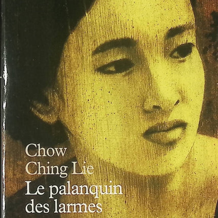 Le Palanquin des larmes - Mémoires et récit de vie bouleversant de Chow Ching Lie - Livre