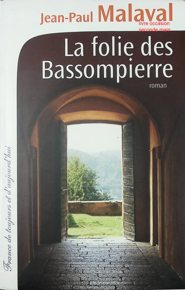 La Folie des Bassompierre – roman historique et saga familiale – Jean-Paul Malaval - Livre