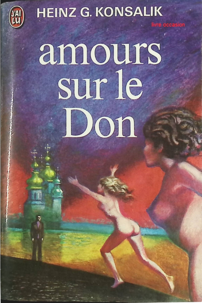 Amours sur le Don - Heinz G. Konsalik – Livre d’occasion - livre