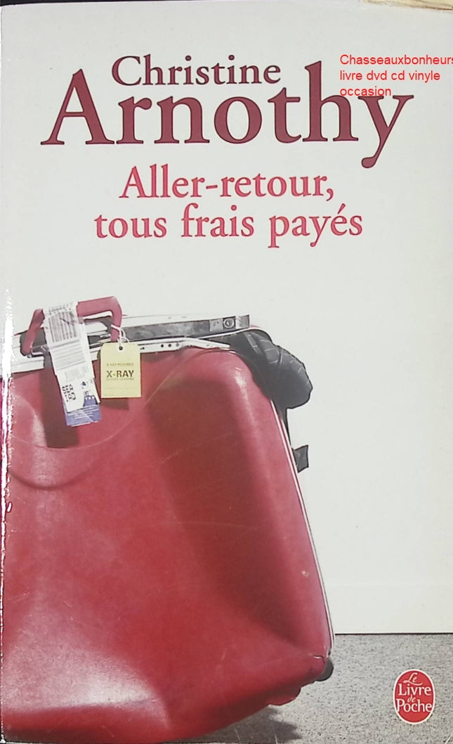 Aller-retour, tous frais payés - Roman contemporain et récit de voyage de Christine Arnothy - Livre