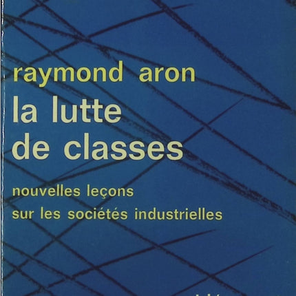 La Lutte de Classes – Raymond Aron, essai sociologique et politique - livre