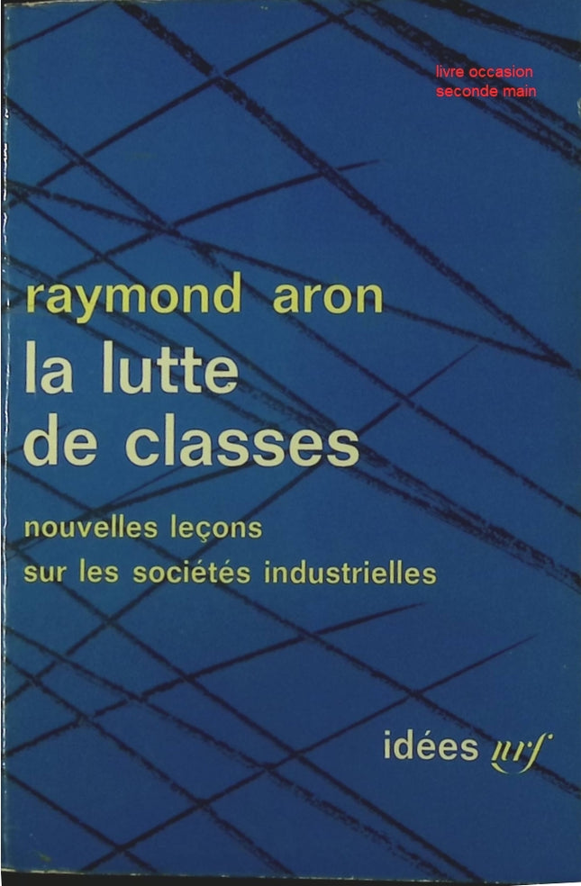 La Lutte de Classes – Raymond Aron, essai sociologique et politique - livre