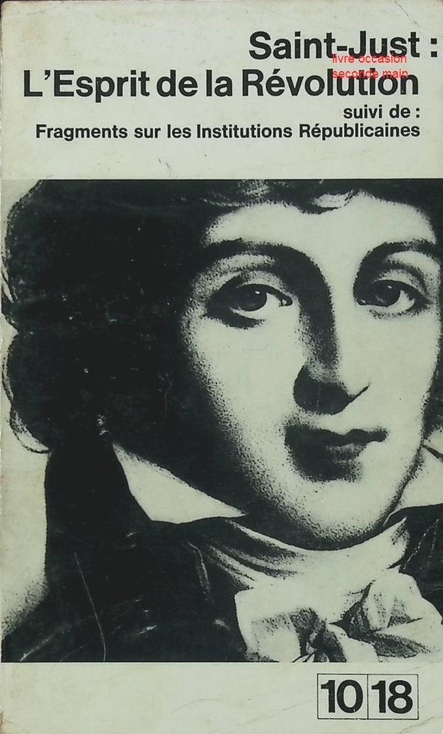 Livre d’occasion L’Esprit de la Révolution suivi de "Fragments sur les institutions républicaines" – Louis-Antoine-Léon Saint-Just – textes historiques et réflexions politiques - livre