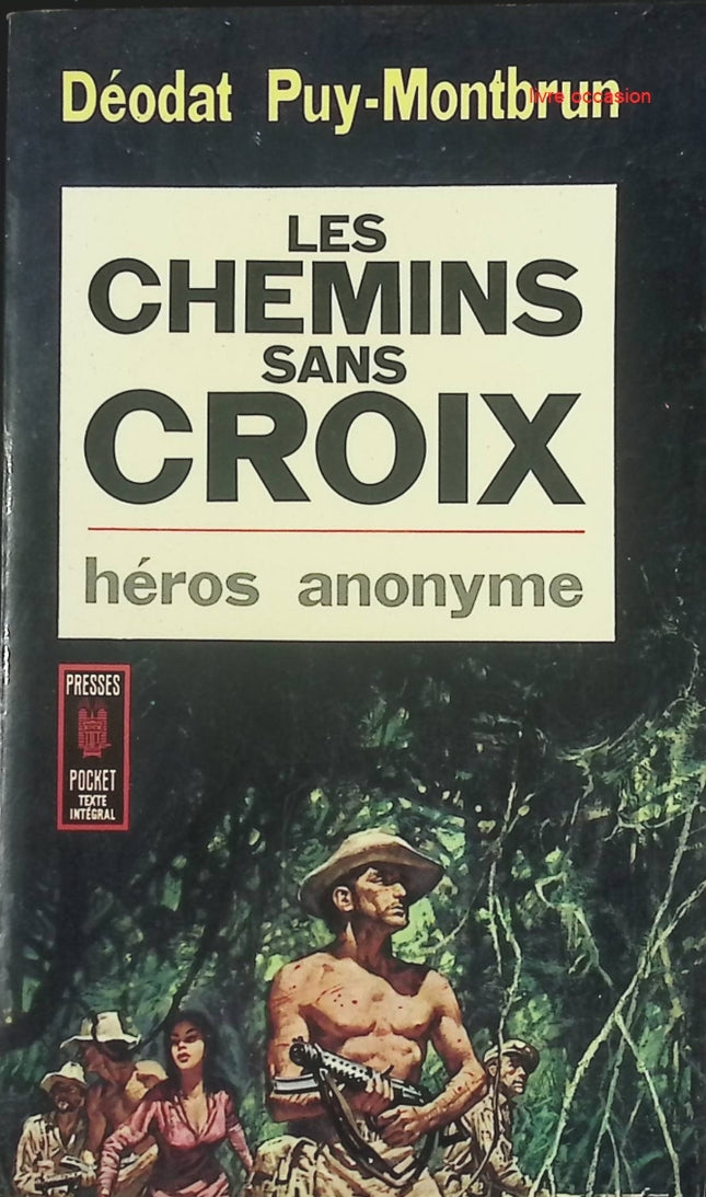 Les chemins sans croix - Commandos spéciaux en Indochine - Déodat Puy-Montbrun – Livre d’occasion - livre