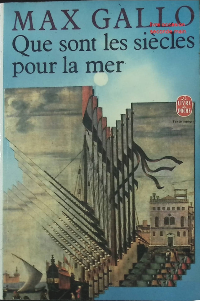 Que sont les siècles pour la mer – Max Gallo | Roman historique et poétique - livre