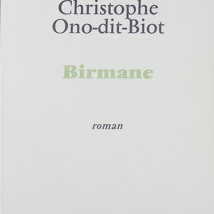 Birmane - Prix Interallié 2007 Christophe Ono-Dit-Biot roman contemporain politique et intrigue - Livre