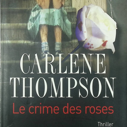 Le Crime des Roses – thriller et suspense psychologique – Carlene Thompson - Livre