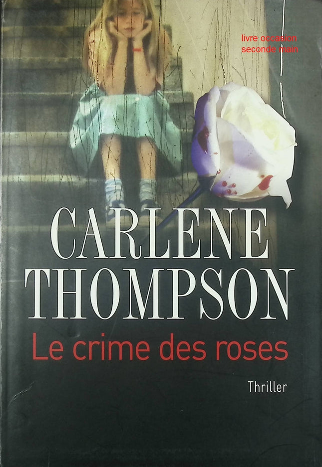 Le Crime des Roses – thriller et suspense psychologique – Carlene Thompson - Livre
