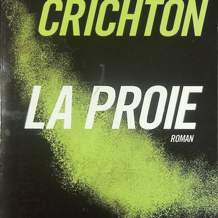 La Proie - Thriller scientifique et aventure technologique de Michael Crichton - Livre