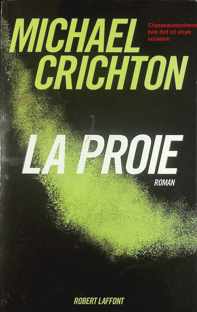 La Proie - Thriller scientifique et aventure technologique de Michael Crichton - Livre