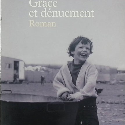 Roman contemporain drame familial émotion – Grâce et Dénuement Alice Ferney - Livre