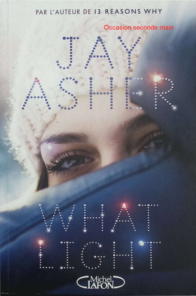 What Light – Jay Asher – roman ado romance Noël choix amour double vie - Livre