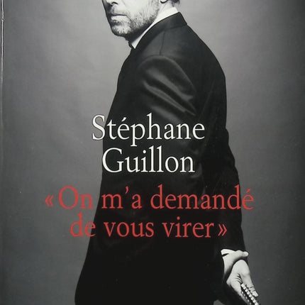 On m'a demandé de vous virer – Stéphane Guillon – humour politique satire médias liberté d'expression - Livre
