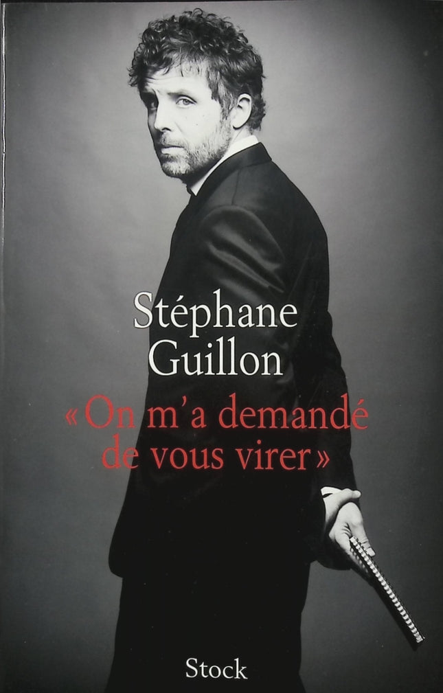 On m'a demandé de vous virer – Stéphane Guillon – humour politique satire médias liberté d'expression - Livre
