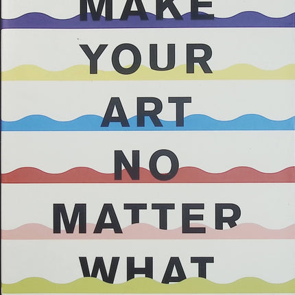 Make Your Art No Matter What – Beth Pickens – Livre en anglais – Créativité, motivation et dépassement des blocages - Livre en Anglais