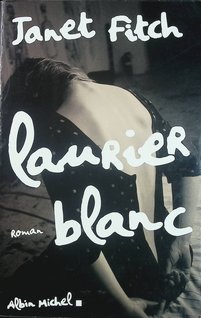 Laurier blanc – Janet Fitch – roman américain émouvant enfance brisée quête de soi relations mère-fille - Livre