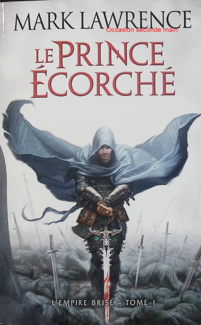 Le Prince écorché Tome 1 – L’Empire brisé – Mark Lawrence – Fantasy sombre – Jorg Ancrath - Livre