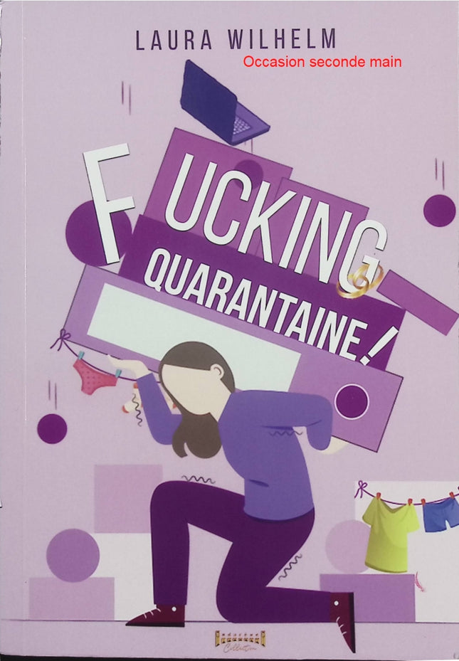 Fucking quarantaine – Laura Wilhelm – roman contemporain humour crise de la quarantaine amour sexe - Livre