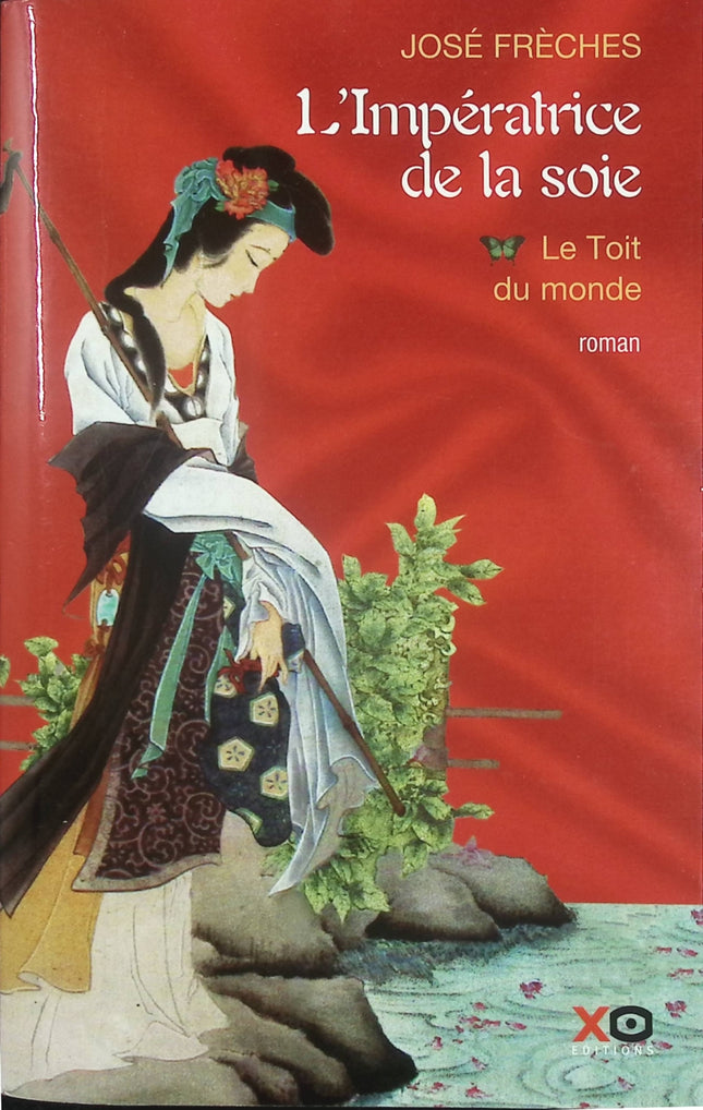 L'Impératrice de la Soie Tome 1 : Le Toit du monde – José Frèches – roman historique Chine Route de la Soie - Livre