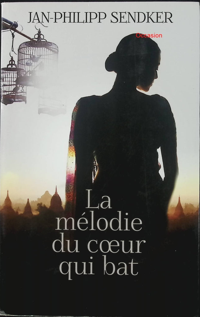 La mélodie du cœur qui bat – Jan-Philipp Sendker – roman émouvant, Birmanie et quête des origines - Livre