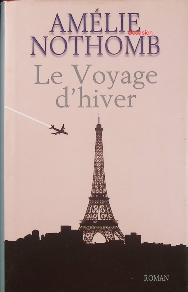 Le voyage d’hiver – Amélie Nothomb – roman contemporain, obsession et catastrophe littéraire - Livre