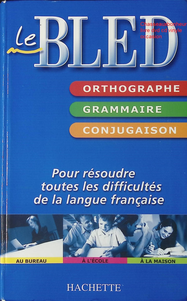 Bled Orthographe Grammaire Conjugaison – manuel scolaire français règles exercices conjugaison collège lycée d’occasion - Livre