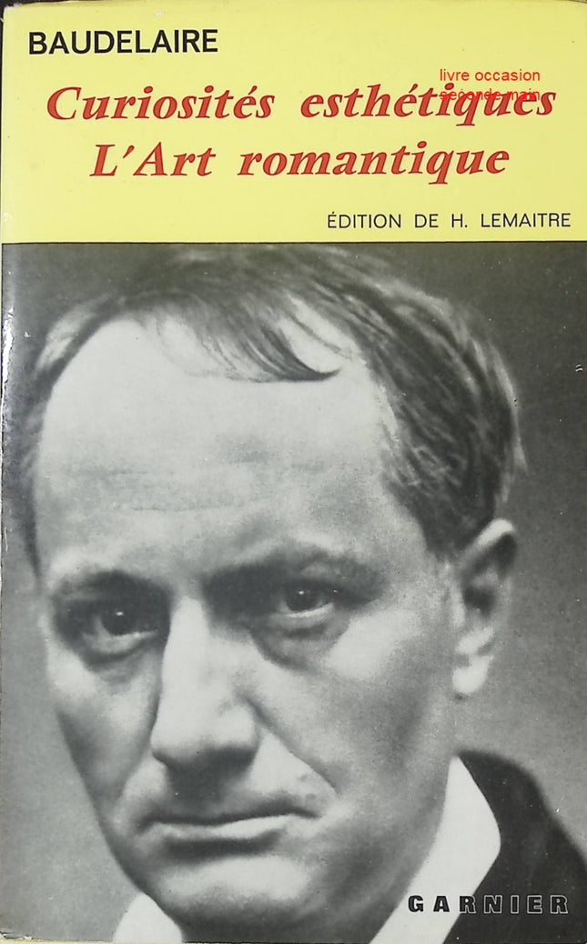 Curiosités esthétiques – L’art romantique – Charles Baudelaire – Essai sur art, esthétique et romantisme - livre