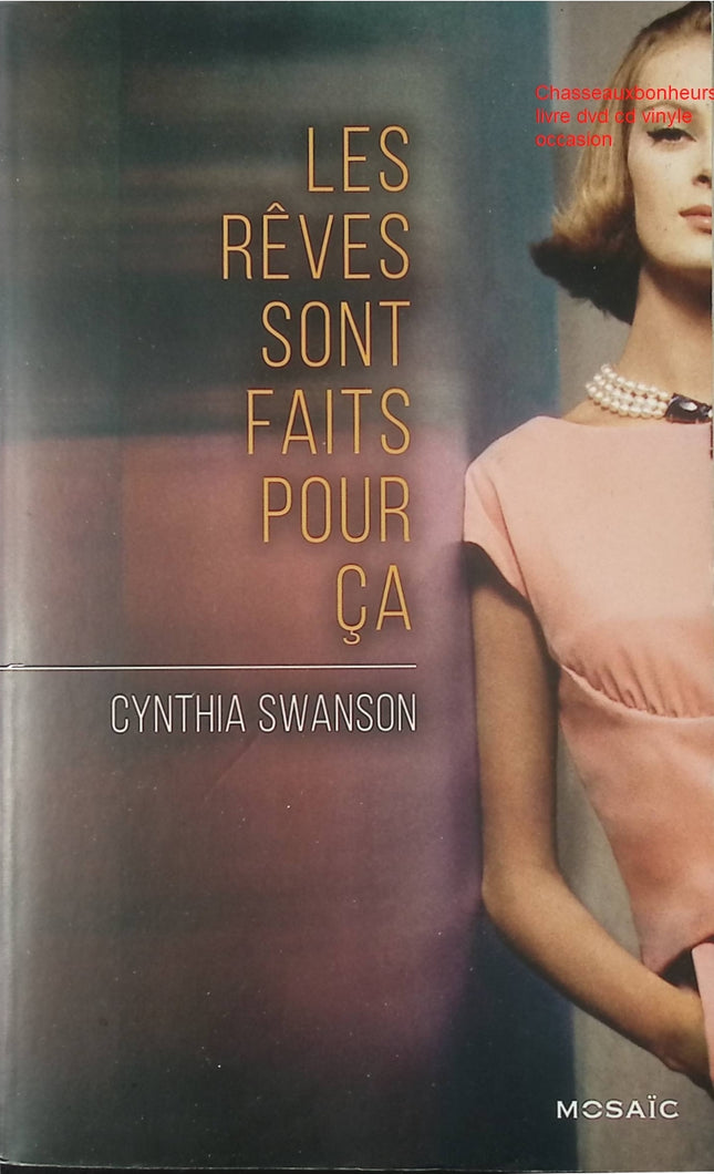Les rêves sont faits pour ça – Cynthia Swanson – roman contemporain psychologique identité double vie secrets de famille suspense d’occasion - Livre