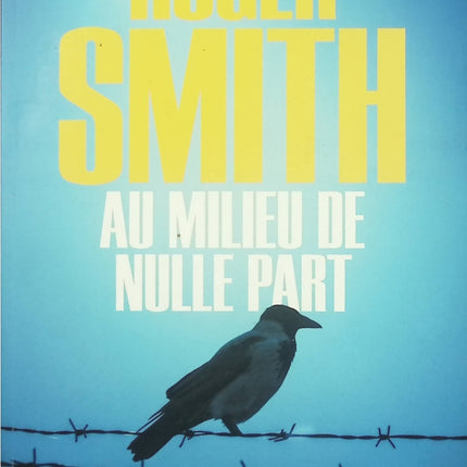 Au milieu de nulle part – Roger Smith – thriller noir, roman policier violent et réaliste, suspense psychologique intense - Livre