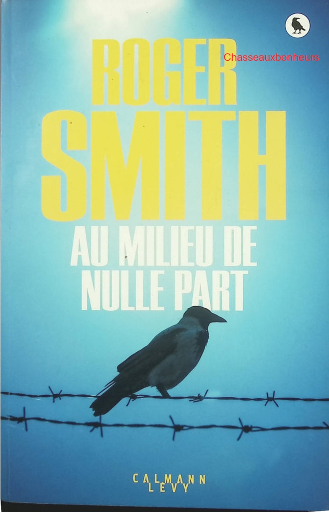 Au milieu de nulle part – Roger Smith – thriller noir, roman policier violent et réaliste, suspense psychologique intense - Livre