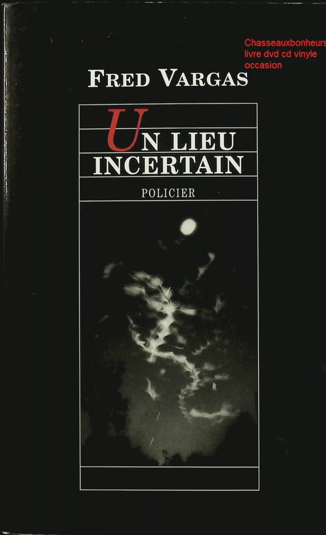 Un lieu incertain – Fred Vargas – Roman policier et enquête du commissaire Adamsberg d’occasion - Livre