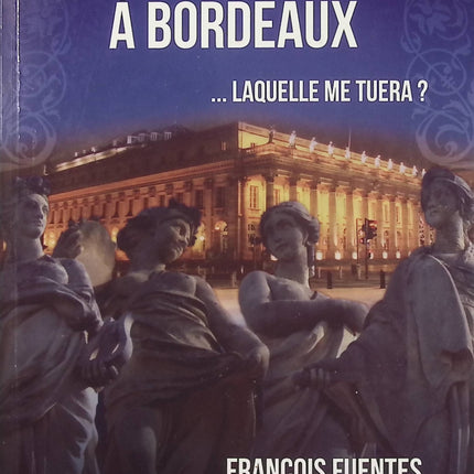 Jeu mortel à Bordeaux… laquelle me tuera ? Tome 3 – François Fuentes – polar enquête du commissaire Montaigne – livre d’occasion - Livre