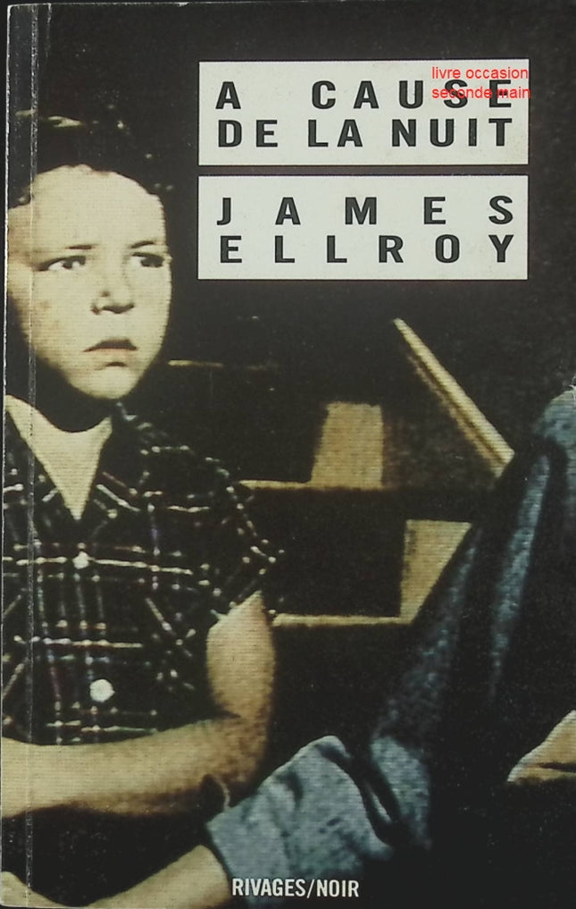 Roman policier noir thriller À cause de la nuit – enquête criminelle Los Angeles, violence, corruption – James Ellroy - livre