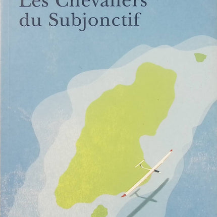 Les Chevaliers du Subjonctif – Erik Orsenna – roman initiatique et aventure linguistique – livre d’occasion - Livre
