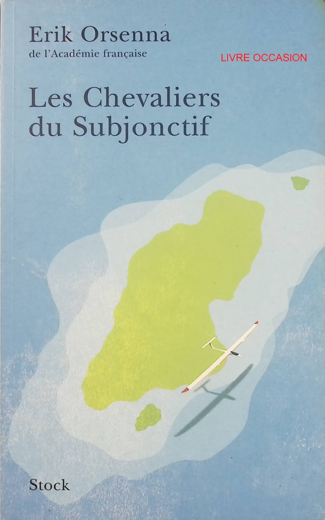Les Chevaliers du Subjonctif – Erik Orsenna – roman initiatique et aventure linguistique – livre d’occasion - Livre