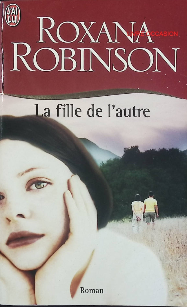 La Fille de l’autre – Roxana Robinson – roman famille recomposée divorce et adolescence - Livre
