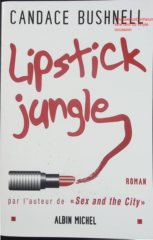 Lipstick Jungle – Candace Bushnell – Roman contemporain et glamour new-yorkais d’occasion - Livre