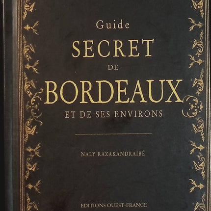 Guide secret de Bordeaux et de ses environs – Naly Razakandraïbé – Guide insolite et patrimoine local d’occasion - Livre