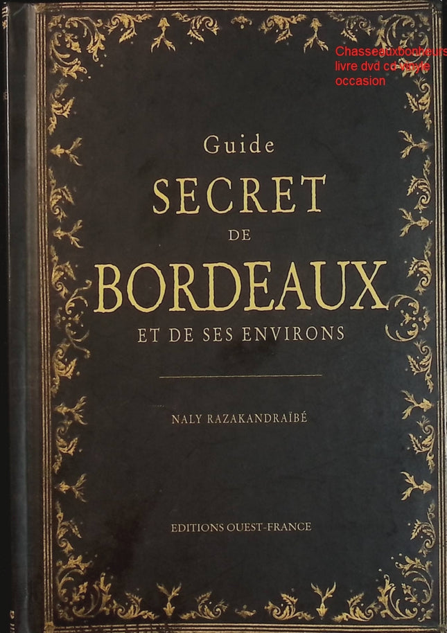 Guide secret de Bordeaux et de ses environs – Naly Razakandraïbé – Guide insolite et patrimoine local d’occasion - Livre