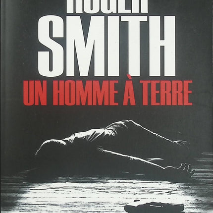 Un Homme à terre – Roger Smith – thriller noir sud-africain, roman policier intense, suspense psychologique - Livre