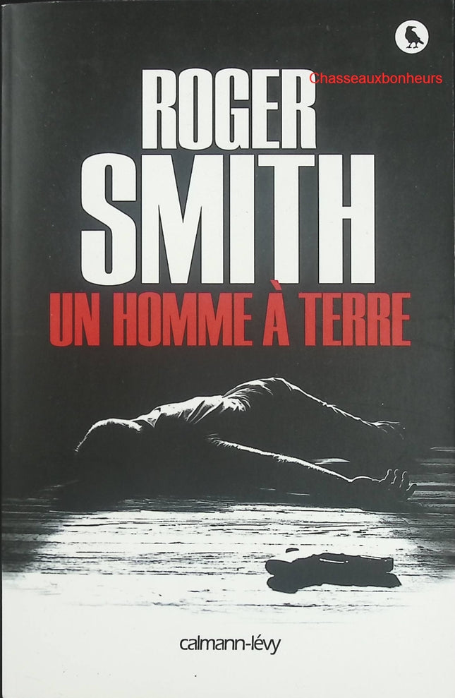 Un Homme à terre – Roger Smith – thriller noir sud-africain, roman policier intense, suspense psychologique - Livre