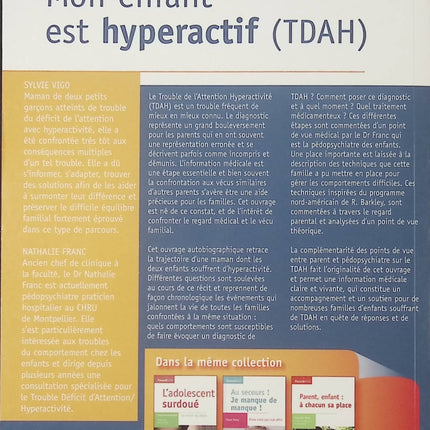 Livre pratique – Mon enfant est hyperactif (TDAH) – Regards croisés d’une maman et d’une pédopsychiatre – Sylvie Vigo, Nathalie Franc, Diane Purper-Ouakil - livre