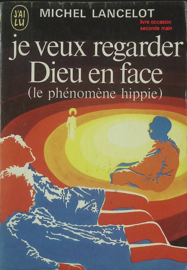 Je veux regarder Dieu en face – Michel Lancelot | Témoignage et réflexion spirituelle - livre